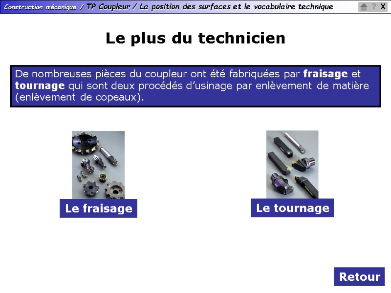 Le plus du technicien De nombreuses pièces du coupleur ont été fabriquées par fraisage